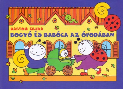 Bartos Erika - Bogyó és Babóca az óvodában