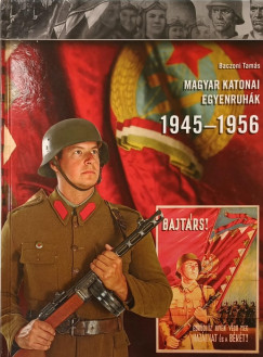 Baczoni Tamás - Magyar katonai egyenruhák 1945-1956