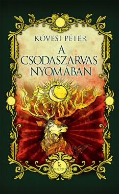 Kvesi Pter - A csodaszarvas nyomban