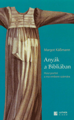 Margot K��mann - Any�k a Bibli�ban