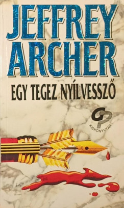 Jeffrey Archer - Egy tegez nyílvessző