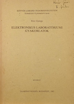 Kiss Gyrgy - Elektronikus laboratriumi gyakorlatok