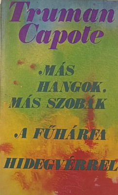 Truman Capote - M�s hangok, m�s szob�k - A f�h�rfa - Hidegv�rrel