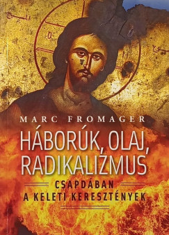 Marc Fromager - Háborúk, olaj, radikalizmus
