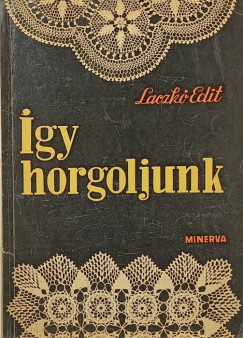 Laczkó Edit - Így horgoljunk