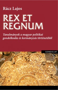 Rácz Lajos - Rex et regnum