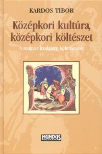 Kardos Tibor - Középkori kultúra, középkori költészet
