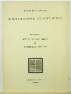 Bethlenfalvy Gza   (Szerk.) - Wojtilla Gyula   (Szerk.) - Bipdai s Lokman indiai histrii s klttt beszdei