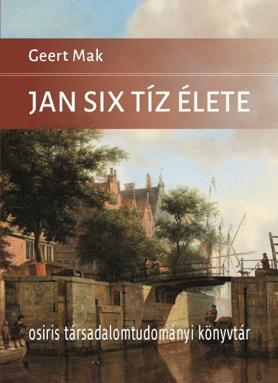 Geert Mak - Jan Six tíz élete