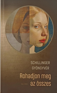 Schillinger Gyöngyvér - Rohadjon meg az összes