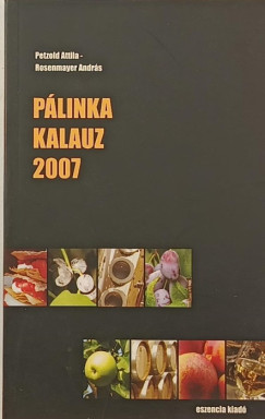 Petzold Attila - Rosenmayer András - Pálinka kalauz 2007