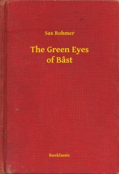 Sax Rohmer - The Green Eyes of Bâst