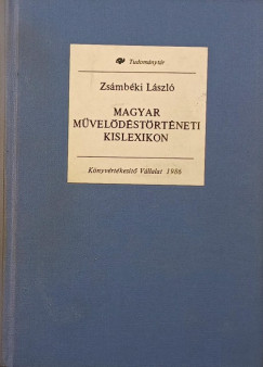 Zsámbéki László - Magyar művelődéstörténeti kislexikon - reprint