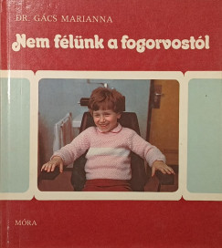 Dr. Gács Marianna - Nem félünk a fogorvostól