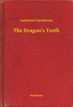 Nathaniel Hawthorne - The Dragon's Teeth