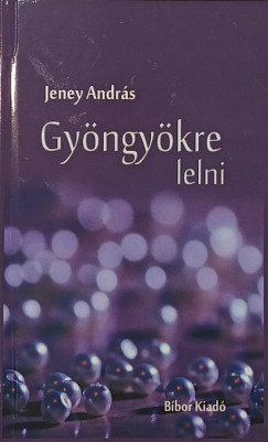 Jeney Andr�s - Gy�ngy�kre lelni