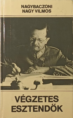 Nagybaczoni Nagy Vilmos - Végzetes esztendők