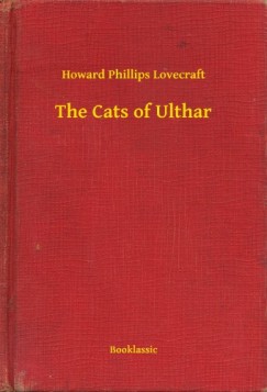 Howard Phillips Lovecraft - The Cats of Ulthar