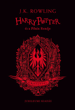 J. K. Rowling - Harry Potter és a Fõnix Rendje - Griffendéles kiadás