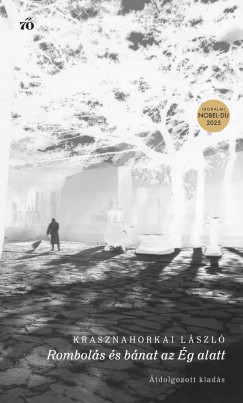 Krasznahorkai László - Rombolás és bánat az Ég alatt