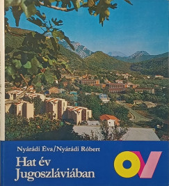 Nyárádi Róbert - Nyárádi Éva - Hat év Jugoszláviában