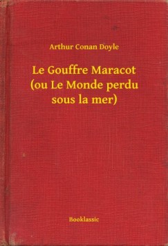 Arthur Conan Doyle - Le Gouffre Maracot (ou Le Monde perdu sous la mer)