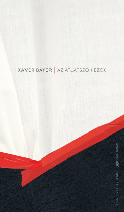 Xaver Bayer - Az tltsz kezek