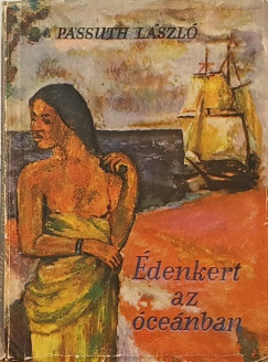 Passuth László - Édenkert az óceánban