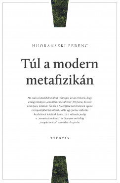 Huoranszki Ferenc - Tl a modern metafizikn