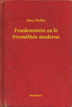 Mary Shelley - Frankenstein ou le Promthe moderne