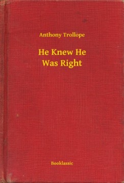 Anthony Trollope - He Knew He Was Right
