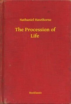 Nathaniel Hawthorne - The Procession of Life