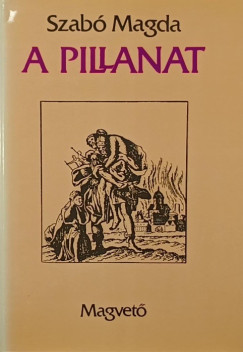 Szab� Magda - A pillanat