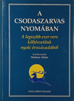 Kiss Gbor   (Szerk.) - Makkai dm   (Szerk.) - A csodaszarvas nyomban