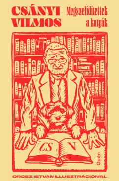 Csányi Vilmos - Megszelídítettek a kutyák