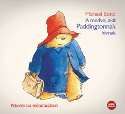 Michael Bond - Pokorny Lia - A medve, akit Paddingtonnak hvnak - Hangosknyv