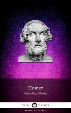 Homrosz - Delphi Complete Works of Homer (Illustrated)