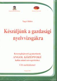 Tagyi Ildik� - K�sz�lj�nk a gazdas�gi nyelvvizsg�kra - Angol k�z�pfok�
