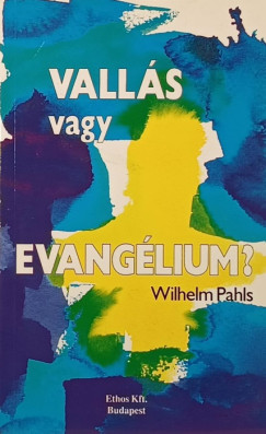 Wilhelm Pahls - Vallás vagy evangélium?