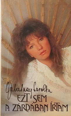 Zalatnay Sarolta - Ezt sem a zrdban rtam