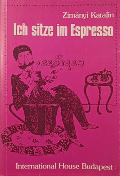 Zimányi Katalin - Isch sitze im Espresso