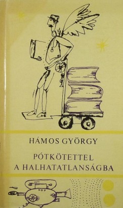 Hmos Gyrgy - Ptktettel a halhatatlansgba