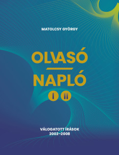 Matolcsy Gyrgy - Olvas-Napl I-II.