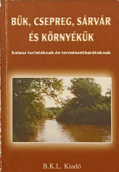 Boda Lszl   (Szerk.) - Orbn Rbert   (Szerk.) - Bk, Csepreg, Srvr s krnykk