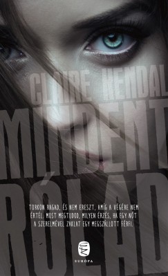 Claire Kendal - Mindent rlad