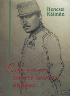 Hencsei K�lm�n - Csak szeress-szeress-szeress-nagyon