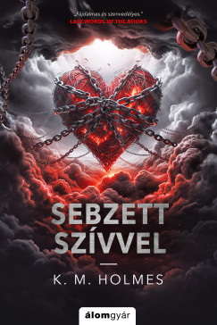 K. M. Holmes - Sebzett szvvel