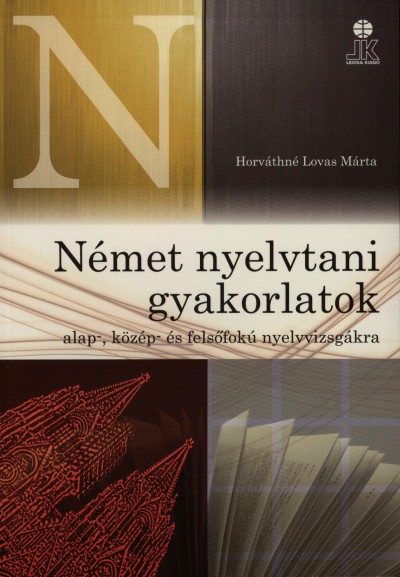 Horváthné Lovas Márta - Német nyelvtani gyakorlatok alap-, közép- és felsőfokú nyelvvizsgákra