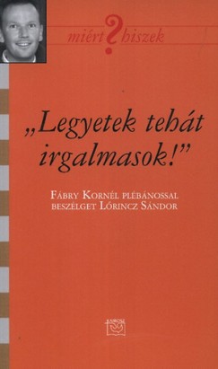 Lõrincz Sándor - ""Legyetek tehát irgalmasok!""