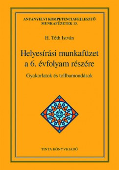 H. Tth Istvn   (Szerk.) - Helyesrsi munkafzet a 6. vfolyam rszre